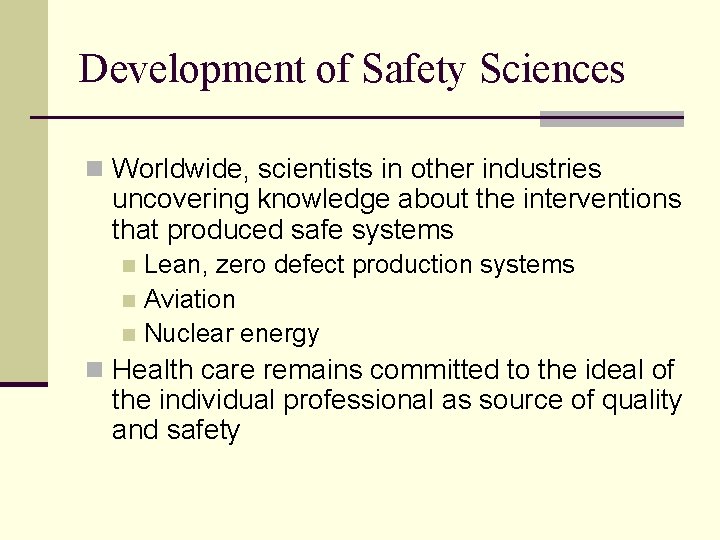 Development of Safety Sciences n Worldwide, scientists in other industries uncovering knowledge about the