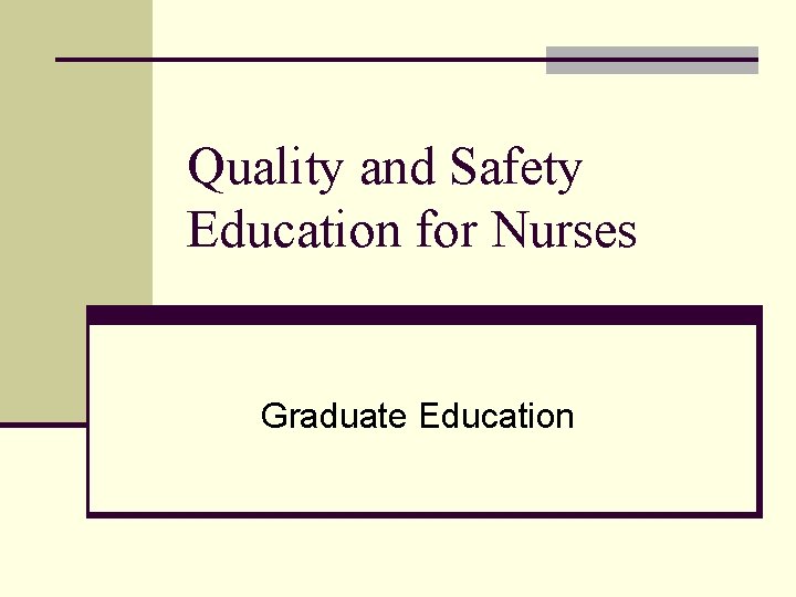 Quality and Safety Education for Nurses Graduate Education 