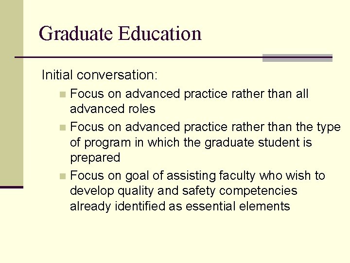 Graduate Education Initial conversation: Focus on advanced practice rather than all advanced roles n