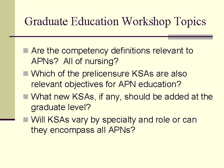 Graduate Education Workshop Topics n Are the competency definitions relevant to APNs? All of