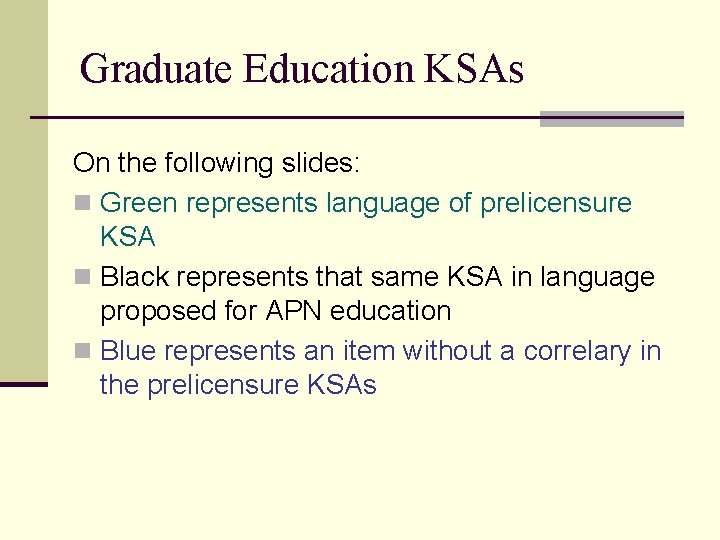 Graduate Education KSAs On the following slides: n Green represents language of prelicensure KSA