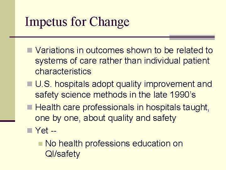 Impetus for Change n Variations in outcomes shown to be related to systems of