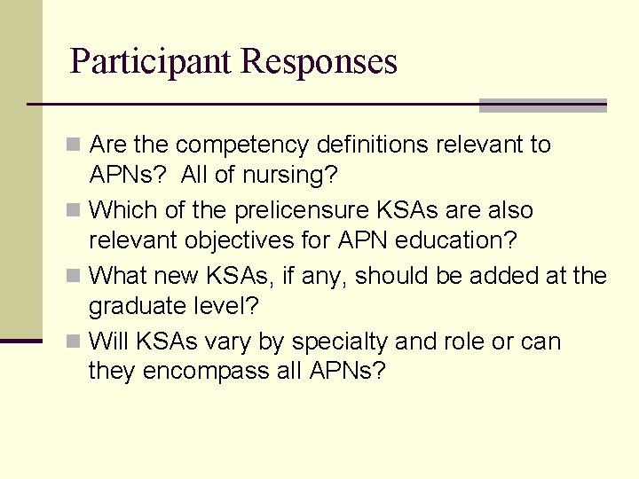 Participant Responses n Are the competency definitions relevant to APNs? All of nursing? n