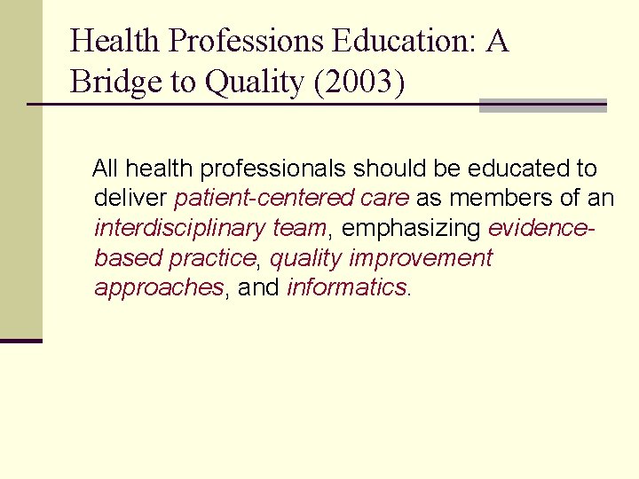 Health Professions Education: A Bridge to Quality (2003) All health professionals should be educated