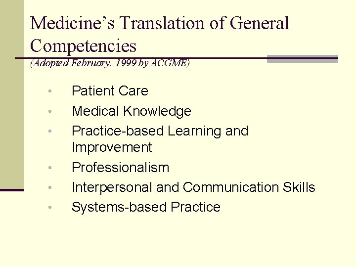 Medicine’s Translation of General Competencies (Adopted February, 1999 by ACGME) • • • Patient