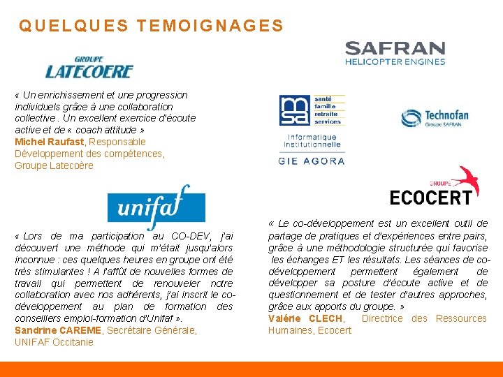 QUELQUES TEMOIGNAGES « Un enrichissement et une progression individuels grâce à une collaboration collective.