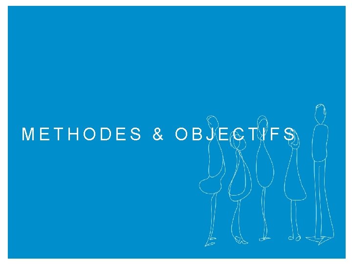 METHODES & OBJECTIFS 