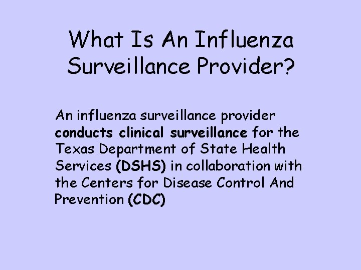 What Is An Influenza Surveillance Provider? An influenza surveillance provider conducts clinical surveillance for