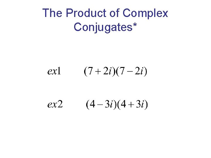 The Product of Complex Conjugates* 