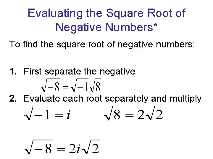 Evaluating the Square Root of Negative Numbers* To find the square root of negative