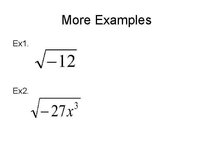 More Examples Ex 1. Ex 2. 