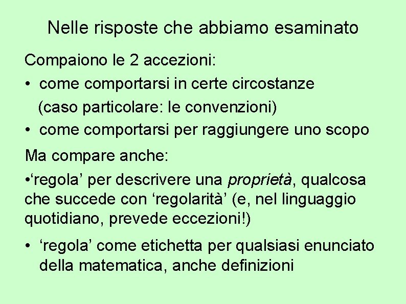 Nelle risposte che abbiamo esaminato Compaiono le 2 accezioni: • come comportarsi in certe