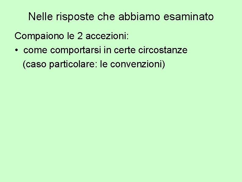 Nelle risposte che abbiamo esaminato Compaiono le 2 accezioni: • come comportarsi in certe