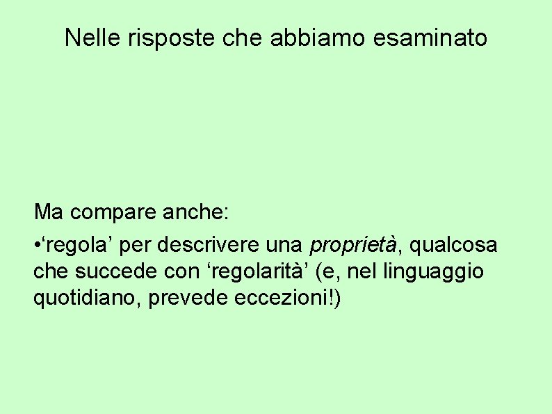 Nelle risposte che abbiamo esaminato Ma compare anche: • ‘regola’ per descrivere una proprietà,