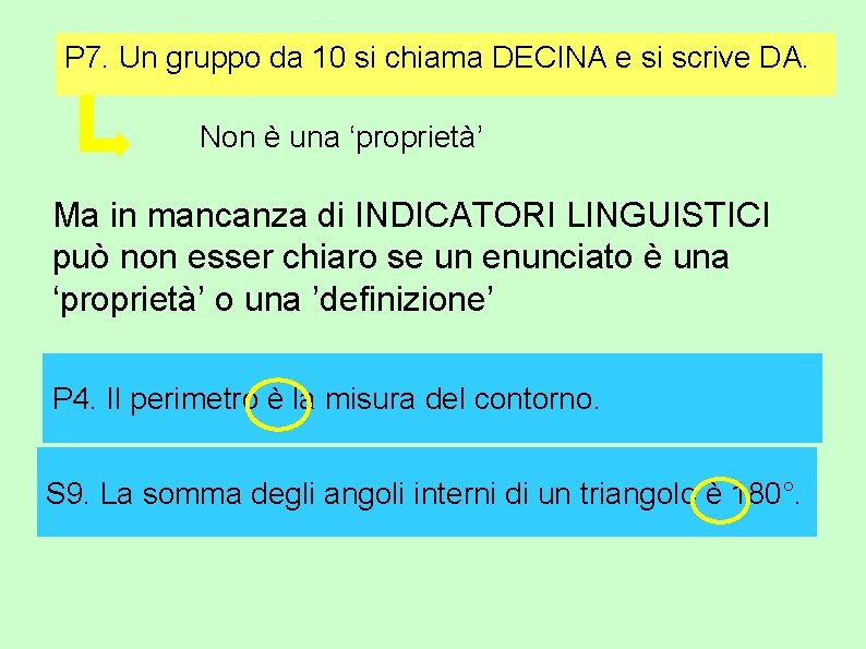 P 7. Un gruppo da 10 si chiama DECINA e si scrive DA. Non