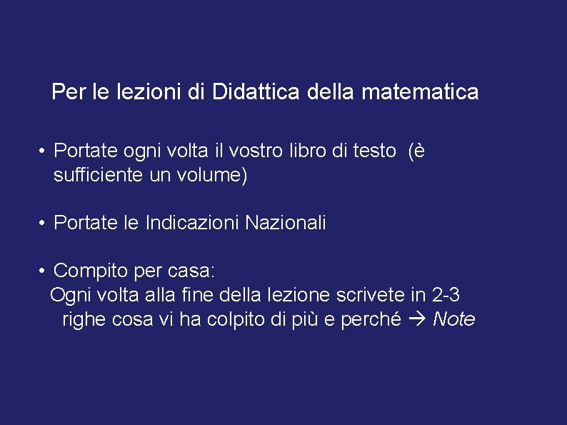 Per le lezioni di Didattica della matematica • Portate ogni volta il vostro libro