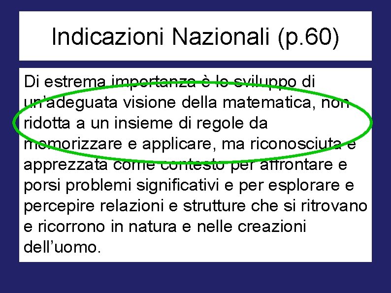 Indicazioni Nazionali (p. 60) Di estrema importanza è lo sviluppo di un’adeguata visione della