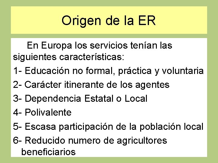 Origen de la ER En Europa los servicios tenían las siguientes características: 1 -