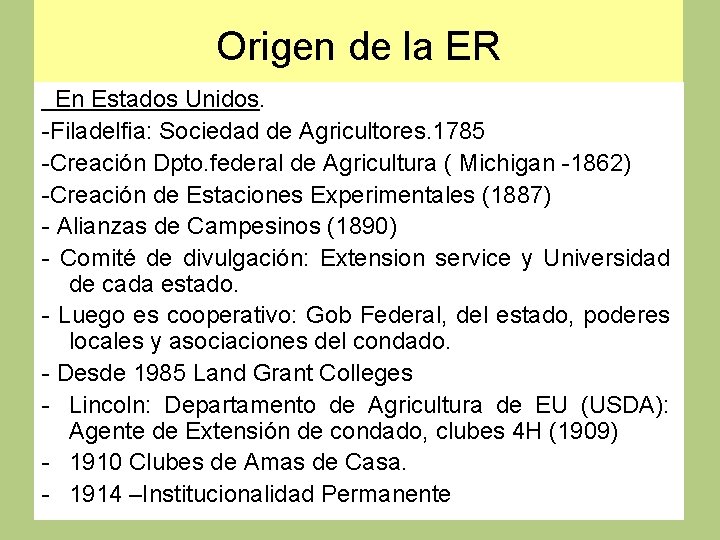 Origen de la ER En Estados Unidos. -Filadelfia: Sociedad de Agricultores. 1785 -Creación Dpto.