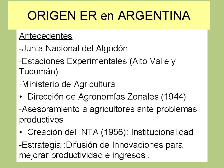 ORIGEN ER en ARGENTINA Antecedentes -Junta Nacional del Algodón -Estaciones Experimentales (Alto Valle y