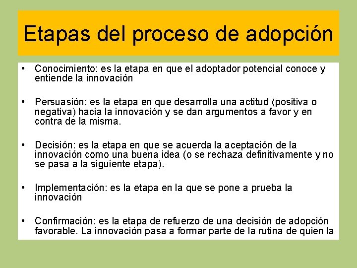 Etapas del proceso de adopción • Conocimiento: es la etapa en que el adoptador
