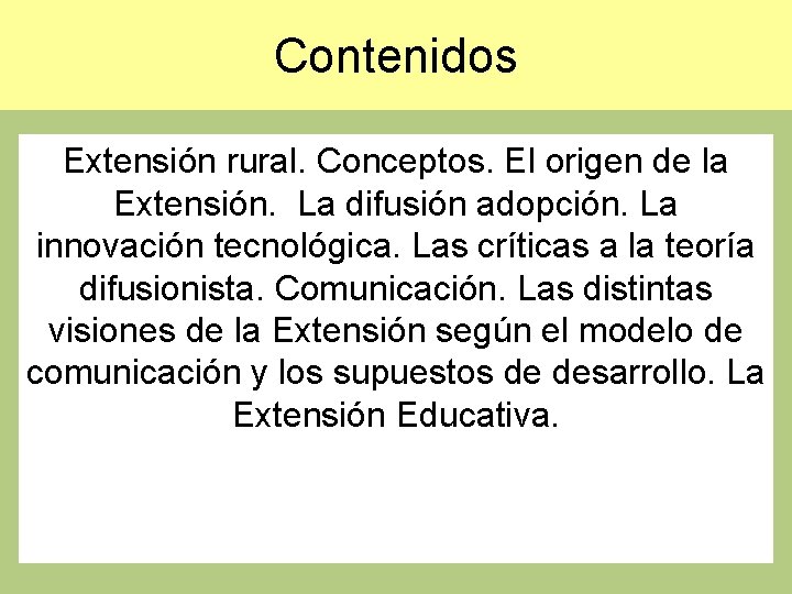 Contenidos Extensión rural. Conceptos. El origen de la Extensión. La difusión adopción. La innovación