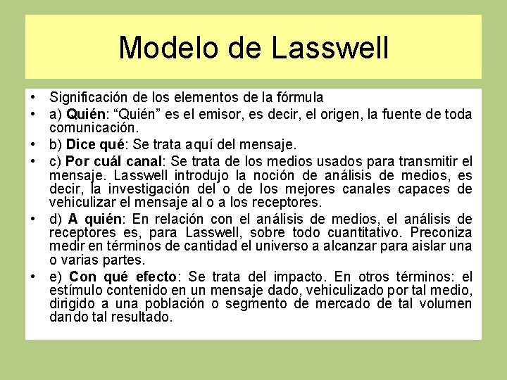 Modelo de Lasswell • Significación de los elementos de la fórmula • a) Quién: