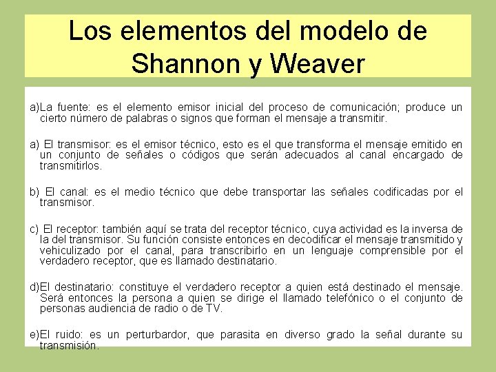Los elementos del modelo de Shannon y Weaver a)La fuente: es el elemento emisor