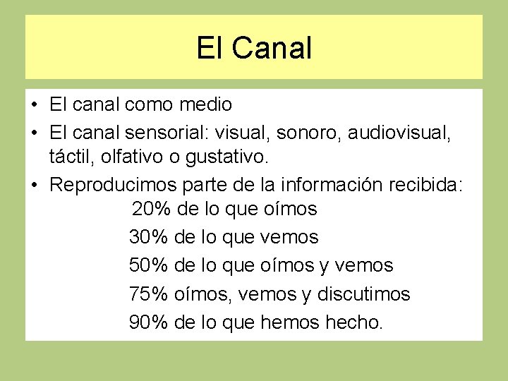 El Canal • El canal como medio • El canal sensorial: visual, sonoro, audiovisual,