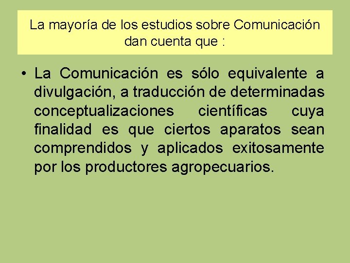 La mayoría de los estudios sobre Comunicación dan cuenta que : • La Comunicación