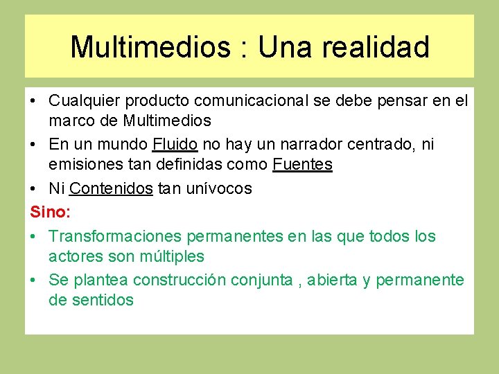 Multimedios : Una realidad • Cualquier producto comunicacional se debe pensar en el marco