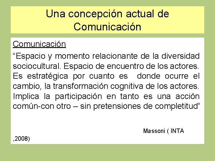 Una concepción actual de Comunicación “Espacio y momento relacionante de la diversidad sociocultural. Espacio