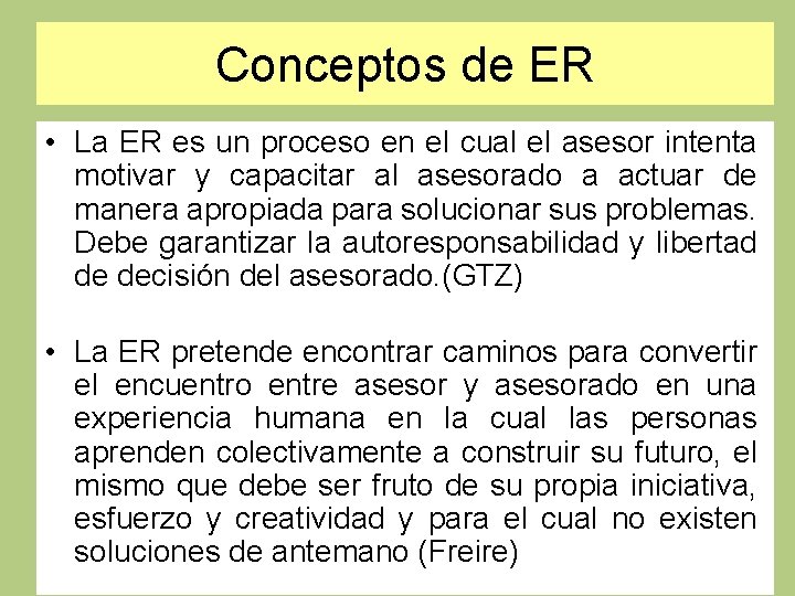 Conceptos de ER • La ER es un proceso en el cual el asesor