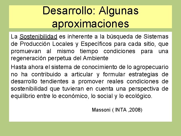 Desarrollo: Algunas aproximaciones La Sostenibilidad es inherente a la búsqueda de Sistemas de Producción