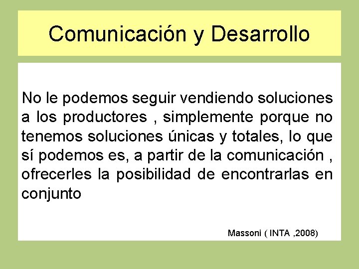 Comunicación y Desarrollo No le podemos seguir vendiendo soluciones a los productores , simplemente