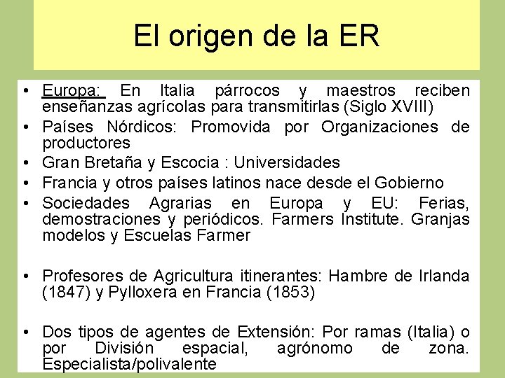 El origen de la ER • Europa: En Italia párrocos y maestros reciben enseñanzas