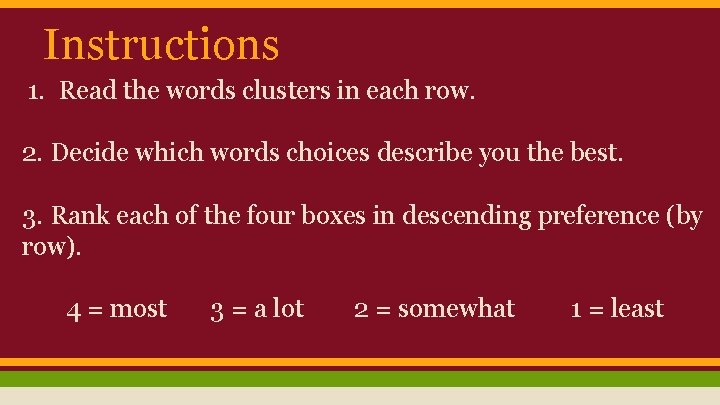 Instructions 1. Read the words clusters in each row. 2. Decide which words choices