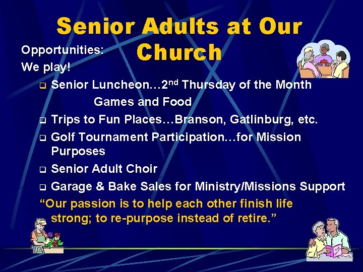 Senior Adults at Our Opportunities: Church We play! Senior Luncheon… 2 nd Thursday of
