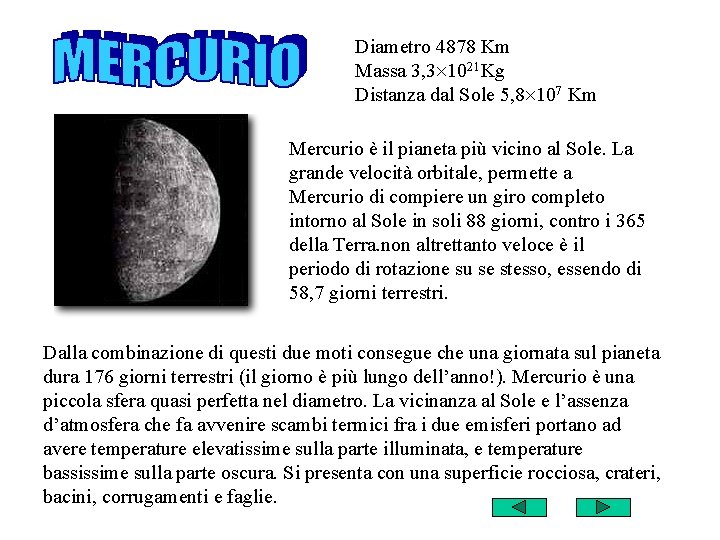 Diametro 4878 Km Massa 3, 3 1021 Kg Distanza dal Sole 5, 8 107