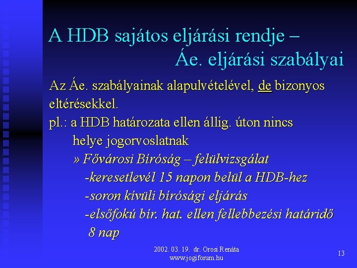 A HDB sajátos eljárási rendje – Áe. eljárási szabályai Az Áe. szabályainak alapulvételével, de