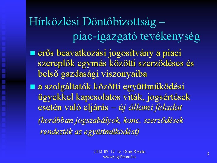 Hírközlési Döntőbizottság – piac-igazgató tevékenység erős beavatkozási jogosítvány a piaci szereplők egymás közötti szerződéses