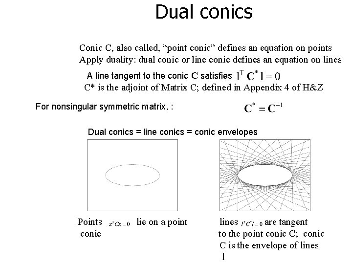 Dual conics Conic C, also called, “point conic” defines an equation on points Apply