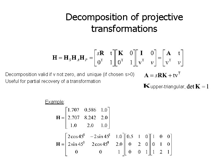 Decomposition of projective transformations Decomposition valid if v not zero, and unique (if chosen