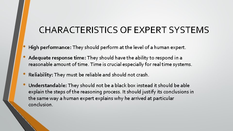 CHARACTERISTICS OF EXPERT SYSTEMS • • High performance: They should perform at the level
