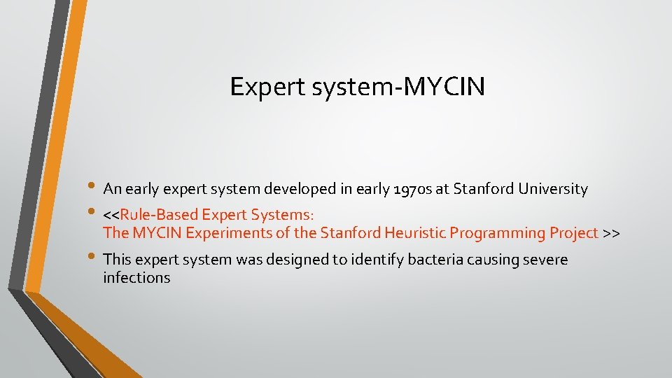 Expert system-MYCIN • An early expert system developed in early 1970 s at Stanford