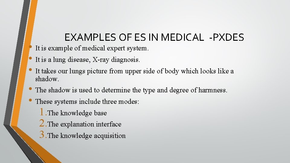 EXAMPLES OF ES IN MEDICAL -PXDES • It is example of medical expert system.