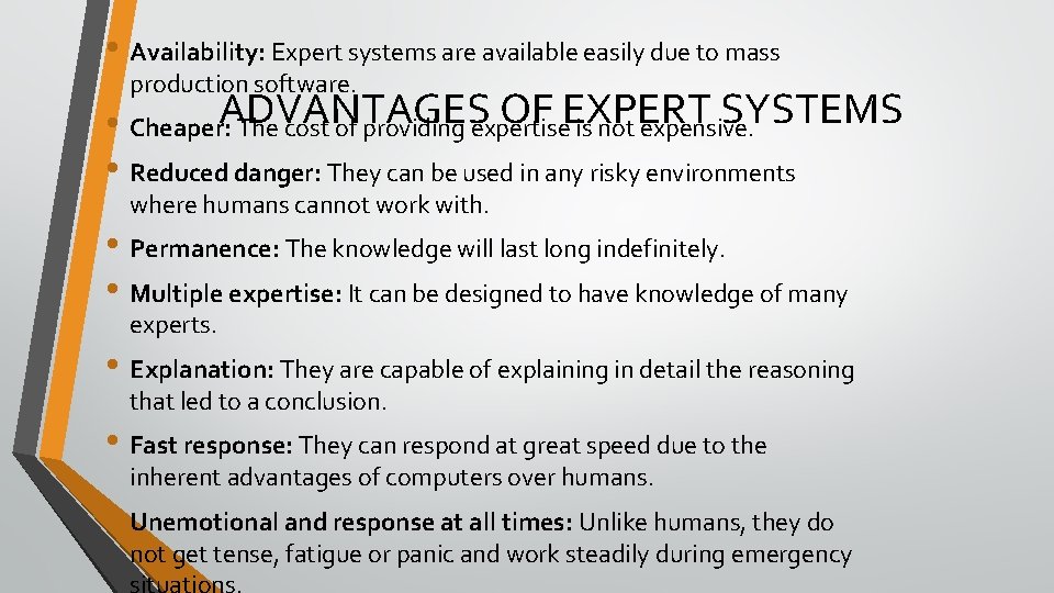  • Availability: Expert systems are available easily due to mass production software. OF