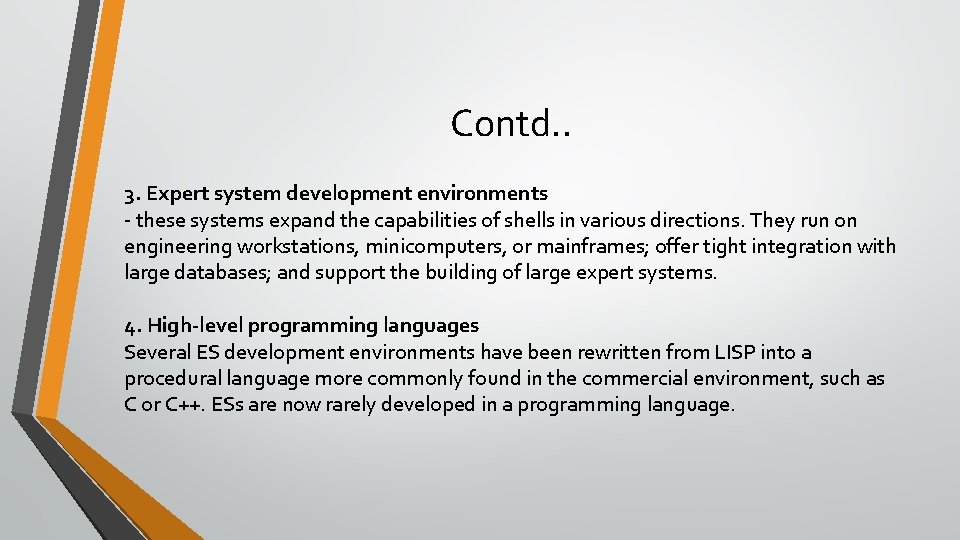 Contd. . 3. Expert system development environments - these systems expand the capabilities of