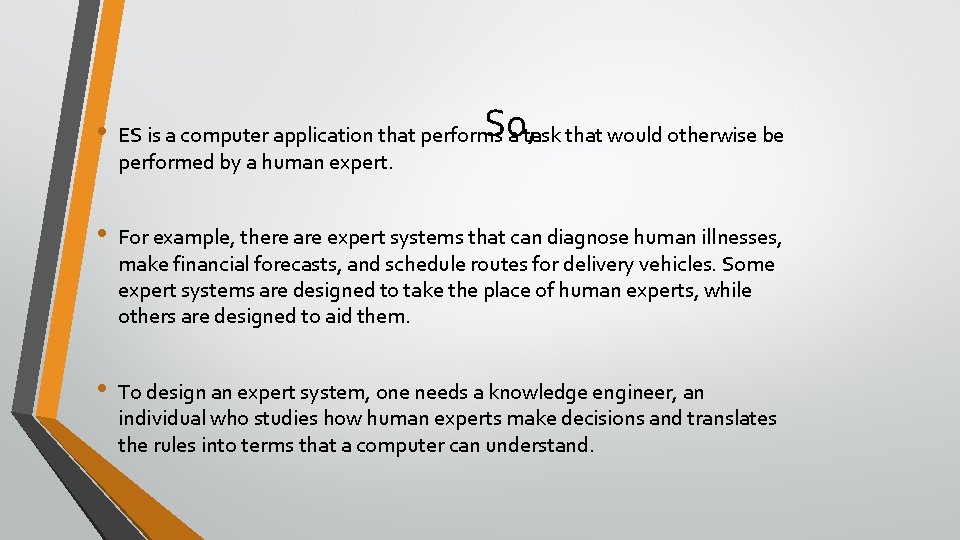 So, • ES is a computer application that performs a task that would otherwise