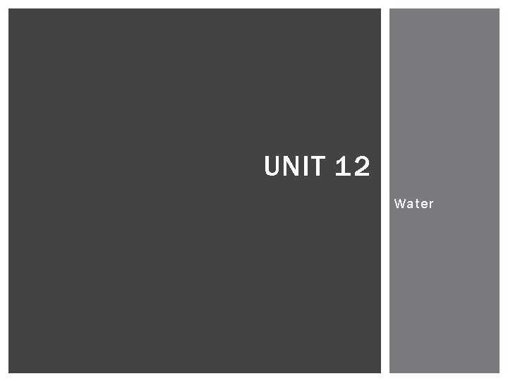 UNIT 12 Water 